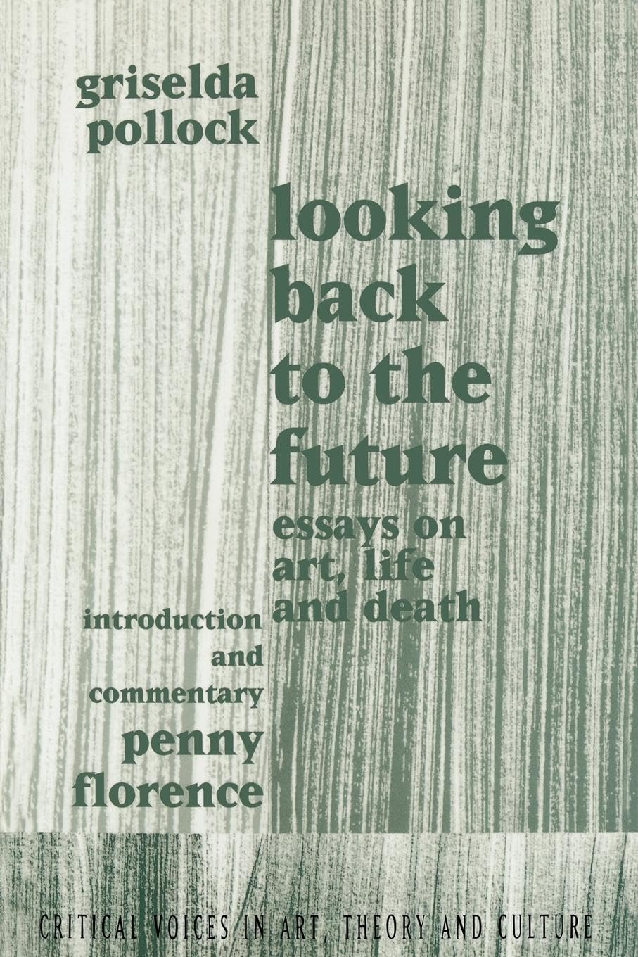 Looking Back to the Future: 1990-1970 (Critical Voices in Art, Theory & Culture)