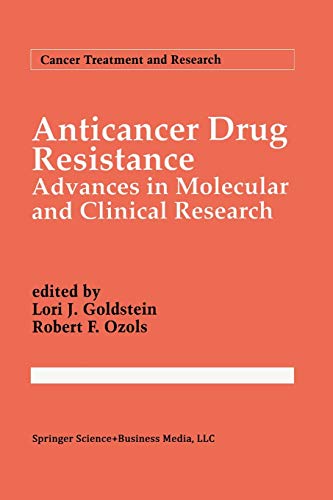 Anticancer Drug Resistance: Advances in Molecular and Clinical Research (Cancer Treatment and Research, 73, Band 73)