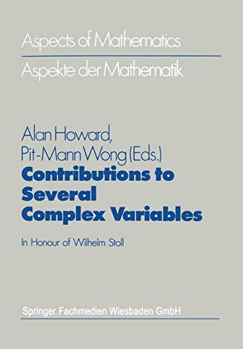 Contributions to Several Complex Variables: In Honour Of Wilhelm Stoll (Aspects of Mathematics)