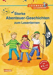 LESEMAUS zum Lesenlernen Sammelbände: Starke Abenteuer-Geschichten zum Lesenlernen: Einfache Geschichten zum Selberlesen – Lesen üben und vertiefen