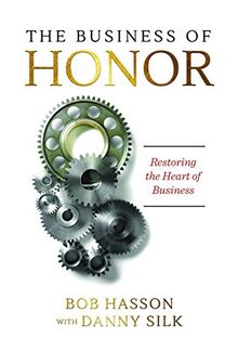 The Business of Honor: Restoring the Heart of Business von Silk, Danny | Buch | Zustand sehr gut