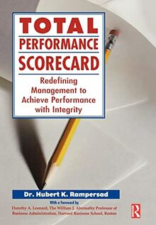 Total Performance Scorecard. Redefining Management to Achieve Performance with Integrity