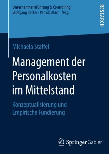 Management der Personalkosten im Mittelstand: Konzeptualisierung und Empirische Fundierung (Unternehmensführung & Controlling)