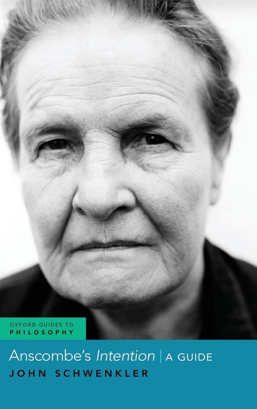 Anscombe's Intention: A Guide (Oxford Guides to Philosophy)