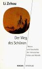 Der Weg des Schönen. Wesen und Geschichte der chinesischen Kultur und Ästhetik