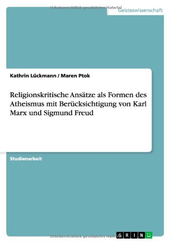 Religionskritische Ansätze als Formen des Atheismus mit Berücksichtigung von Karl Marx und Sigmund Freud
