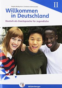 Willkommen in Deutschland - Deutsch als Zweitsprache für Jugendliche, Heft II