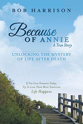 Because of Annie: Unlocking the Mystery of Life after Death