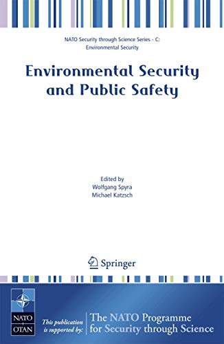 Environmental Security and Public Safety: Problems and Needs in Conversion Policy and Research after 15 Years of Conversion in Central and Eastern Europe (Nato Security through Science Series C:)