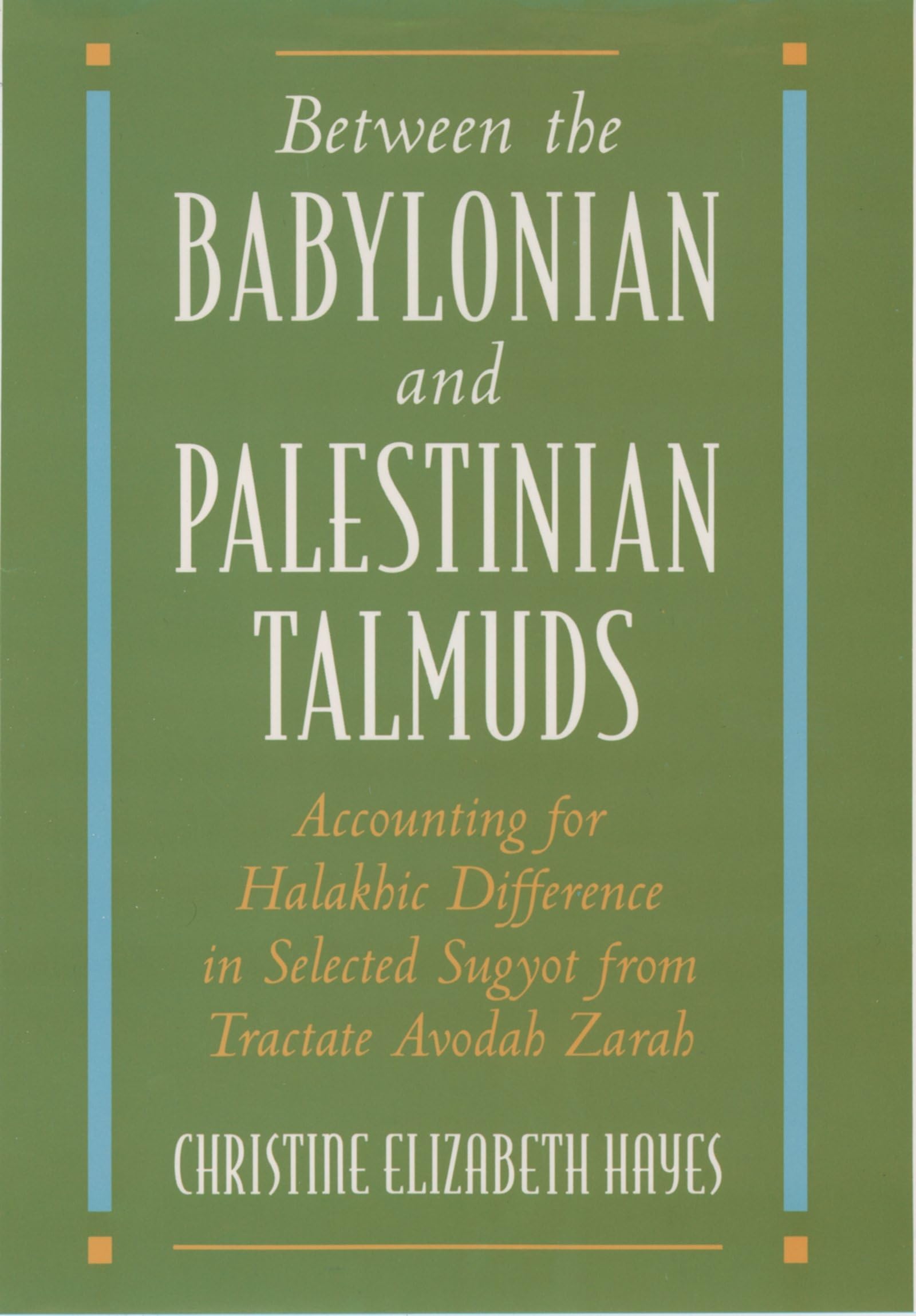 Between the Babylonian and Palestinian Talmuds: Accounting for Halakhic Difference in Selected Sugyot from Tractate Avodah Zarah