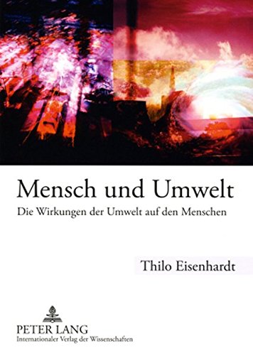Mensch und Umwelt: Die Wirkungen der Umwelt auf den Menschen