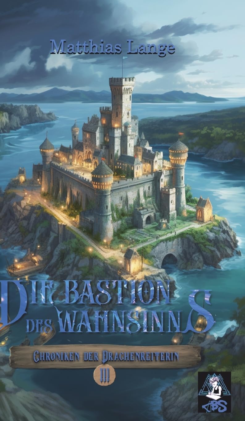 Die Bastion des Wahnsinns: Dritter Teil des Drachenreiter Epos, spannende Fantasy (Chroniken der Drachenreiterin)