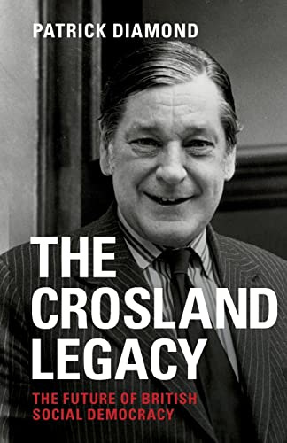 The Crosland legacy: The Future of British Social Democracy