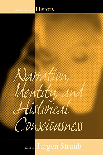 Narration, Identity, and Historical Consciousness (Making Sense of History)