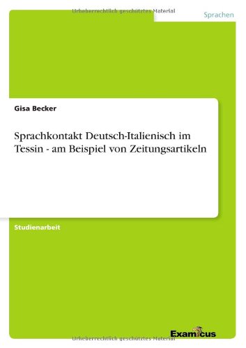 Sprachkontakt Deutsch-Italienisch im Tessin - am Beispiel von Zeitungsartikeln