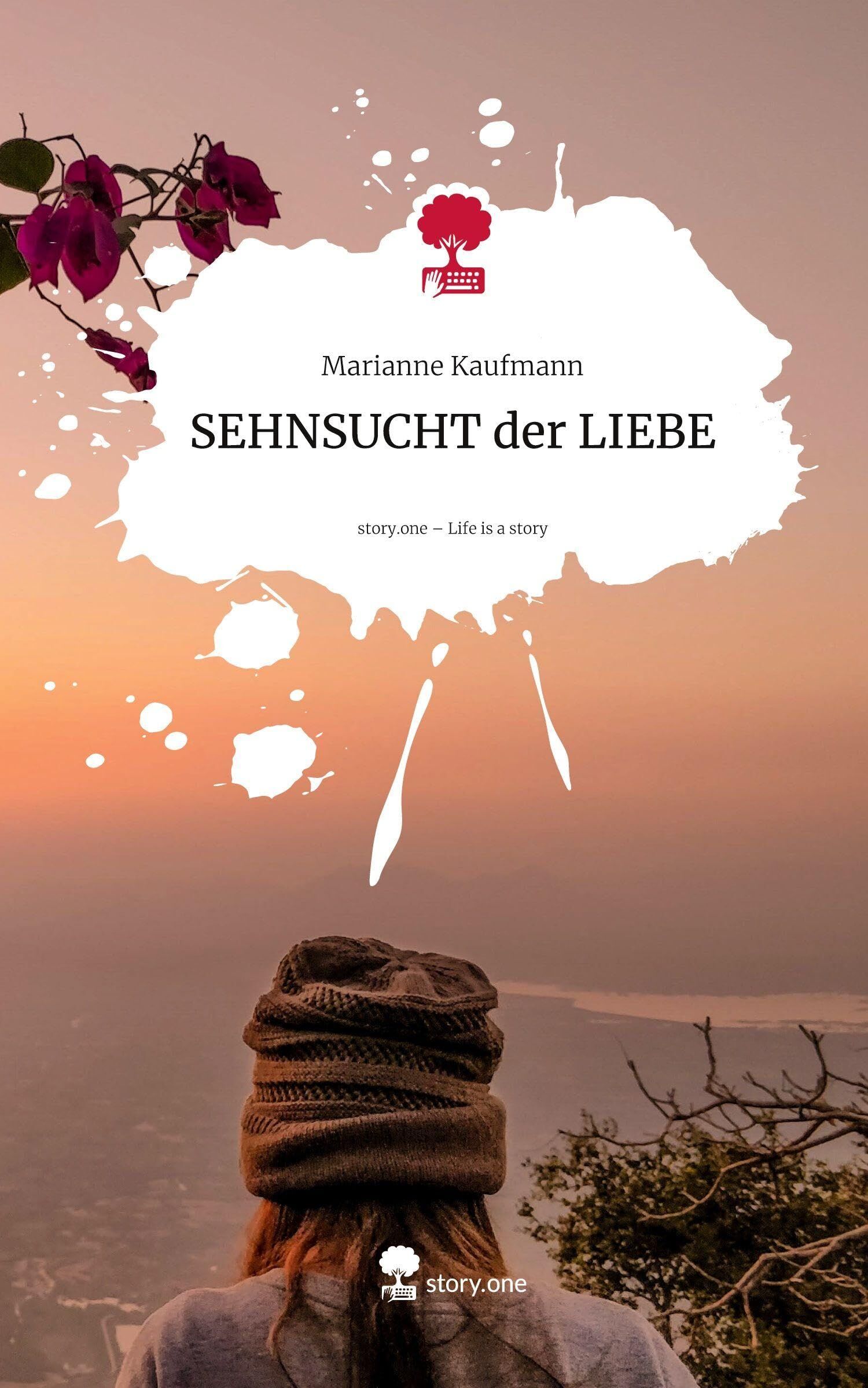 SEHNSUCHT der LIEBE. Life is a Story - story.one