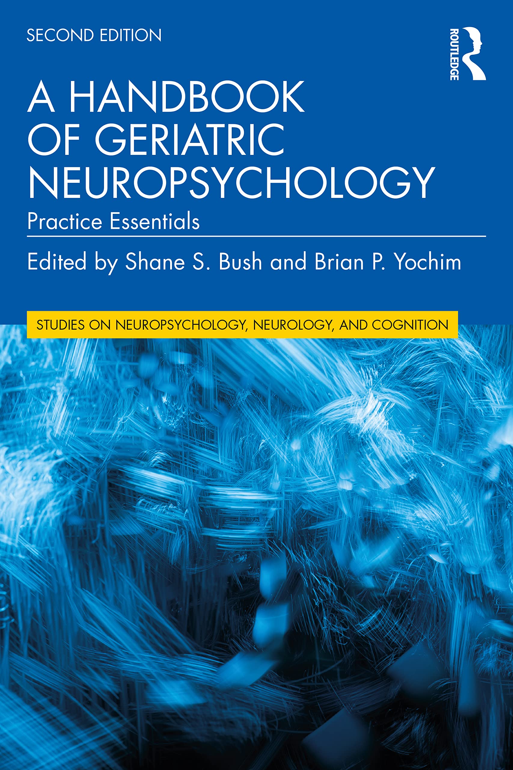A Handbook of Geriatric Neuropsychology: Practice Essentials (Studies on Neuropsychology, Neurology, and Cognition)