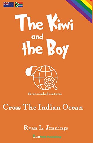 The Kiwi and The Boy: Cross The Indian Ocean (The Rainbow Travellers, Band 1)