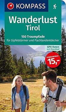 Wanderlust Tirol: Mit GPX-Daten zum Download. (KOMPASS Wander- und Fahrradlust, Band 1657)