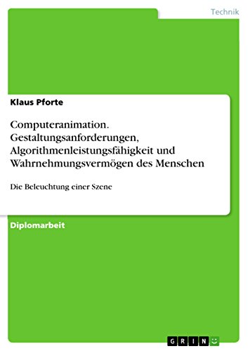 Computeranimation. Gestaltungsanforderungen, Algorithmenleistungsfähigkeit und Wahrnehmungsvermögen des Menschen: Die Beleuchtung einer Szene