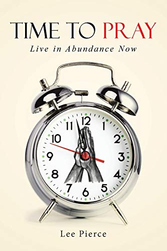 Time to Pray: Live in Abundance Now