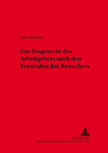Das Fragerecht des Arbeitgebers nach den Vorstrafen des Bewerbers (Schriften zum Arbeitsrecht und Wirtschaftsrecht)