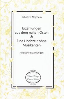 Erzählungen aus dem nahen Osten: Jiddische Erzählungen