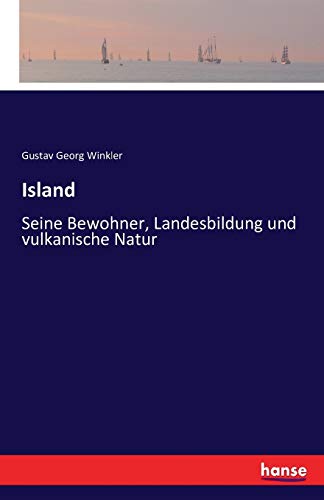 Island: Seine Bewohner, Landesbildung und vulkanische Natur