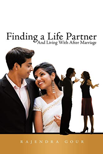 Finding a Life Partner: And Living with After Marriage
