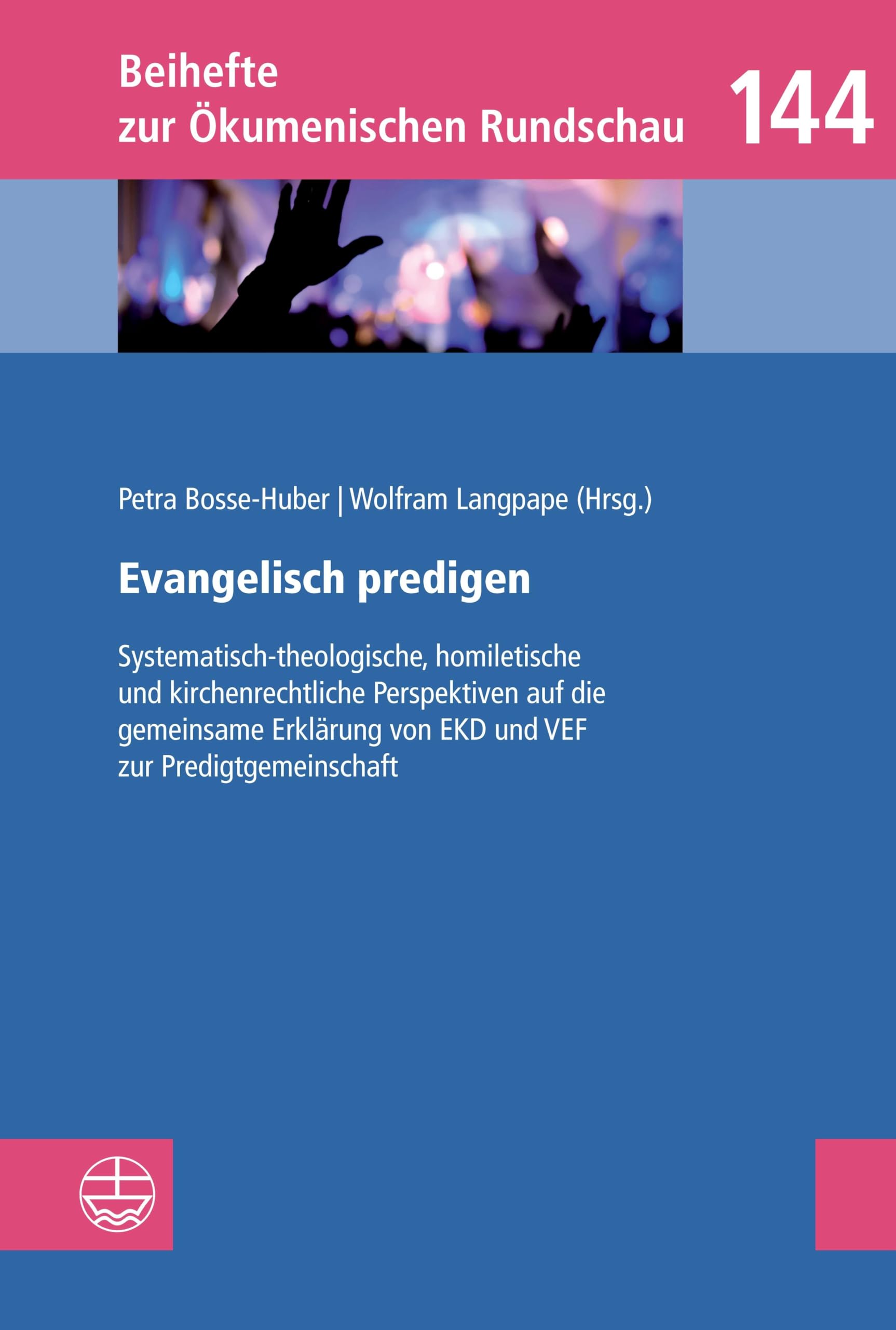 Evangelisch predigen: Systematisch-theologische, homiletische und kirchenrechtliche Perspektiven auf die gemeinsame Erklärung von EKD und VEF zur ... (Beihefte zur Ökumenischen Rundschau (BÖR))