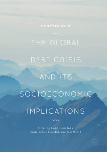 The Global Debt Crisis and Its Socioeconomic Implications: Creating Conditions for a Sustainable, Peaceful, and Just World