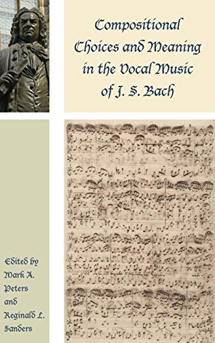 Compositional Choices and Meaning in the Vocal Music of J. S. Bach (Contextual Bach Studies)