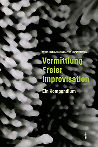 Vermittlung Freier Improvisation: Ein Kompendium