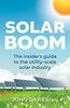 Solar Boom: The insider's guide to the utility - scale solar industry