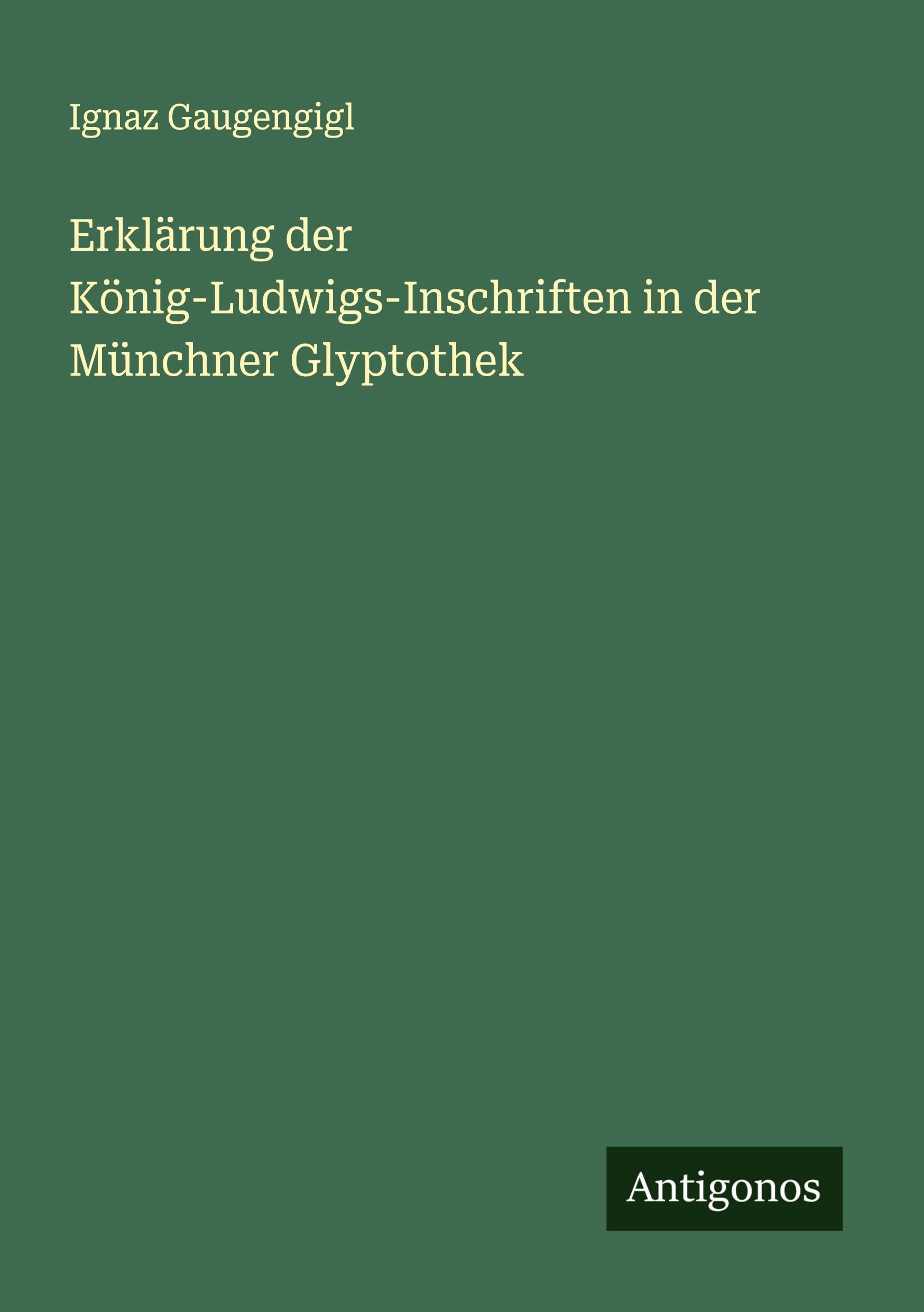 Erklärung der König-Ludwigs-Inschriften in der Münchner Glyptothek