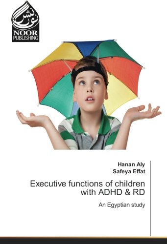 Executive functions of children with ADHD & RD: An Egyptian study