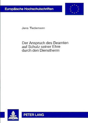 Der Anspruch des Beamten auf Schutz seiner Ehre durch den Dienstherrn