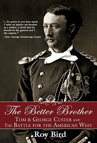 Better Brother: Tom & George Custer and the Battle for the American West