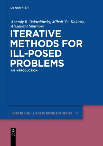 Iterative Methods for Ill-Posed Problems: An Introduction (Inverse and Ill-Posed Problems Series, Band 54)