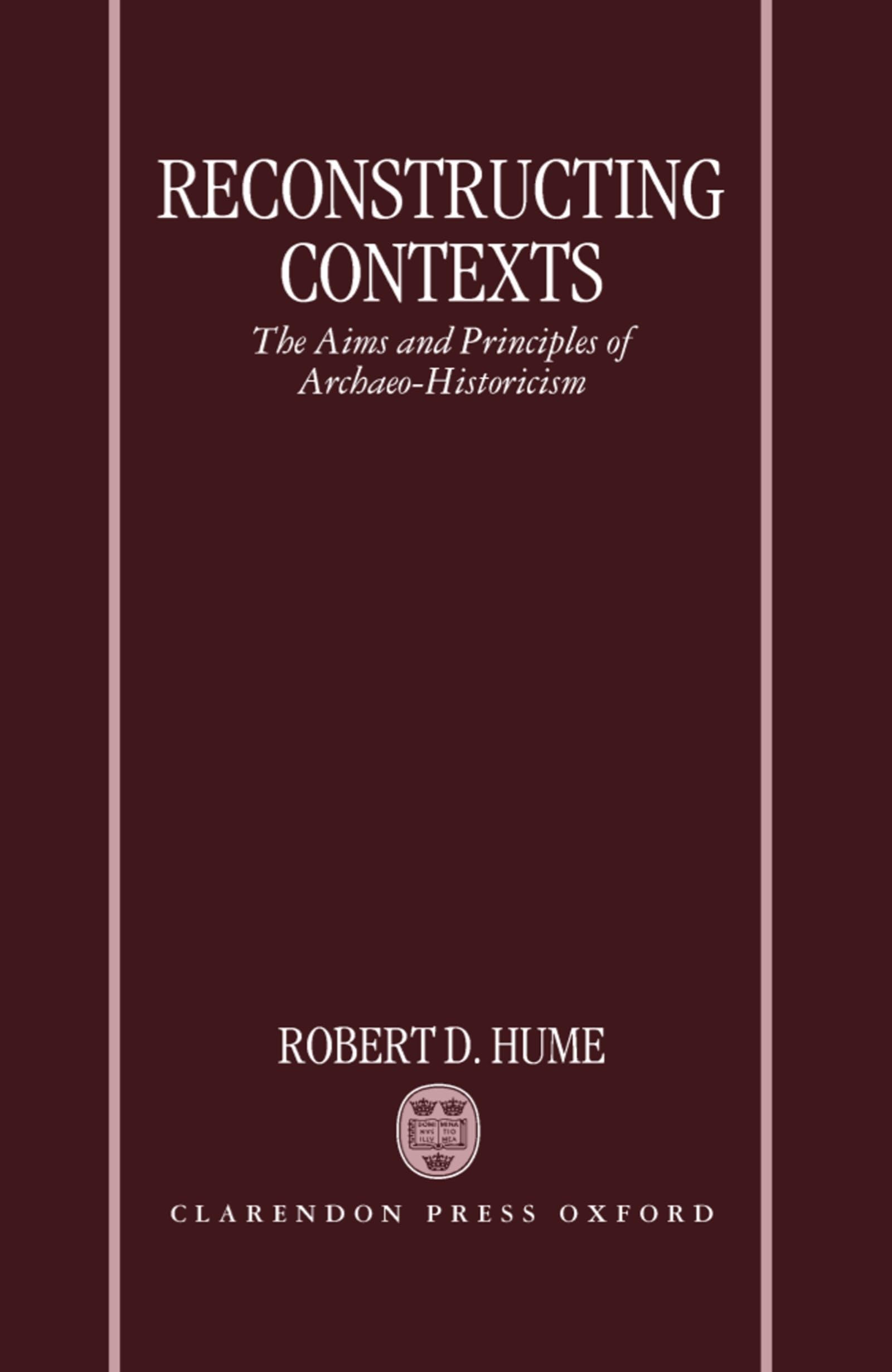 Reconstructing Contexts: The Aims and Principles of Archaeo-Historicism