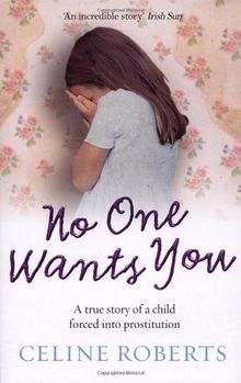 No One Wants You: A True Story of a Child Forced into Prostitution