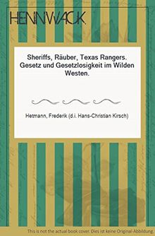 Sheriffs, Räuber, Texas Rangers - Gesetz und Gesetzlosigkeit im Wilden Westen