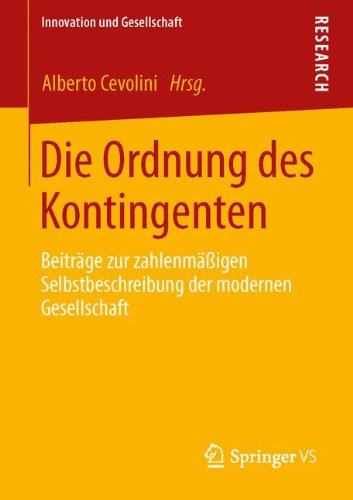Die Ordnung des Kontingenten: Beiträge zur zahlenmäßigen Selbstbeschreibung der modernen Gesellschaft (Innovation und Gesellschaft) (German Edition)