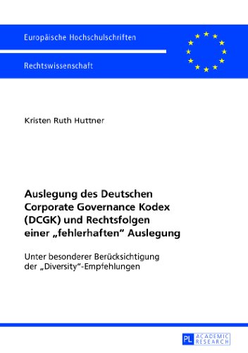 Auslegung des Deutschen Corporate Governance Kodex (DCGK) und Rechtsfolgen einer «fehlerhaften» Auslegung: Unter besonderer Berücksichtigung der ... (Europäische Hochschulschriften - Reihe II)
