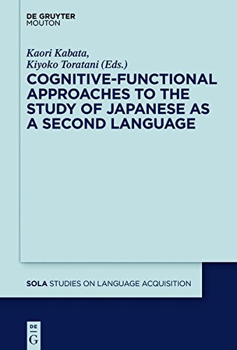Cognitive-Functional Approaches to the Study of Japanese as a Second Language (Studies on Language Acquisition [SOLA], Band 46)