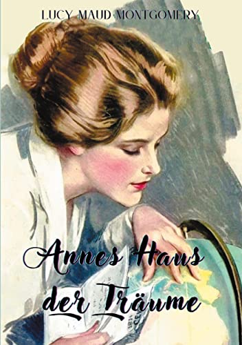 Annes Haus der Träume: Von der Bestsellerautorin, die Anne von Green Gables schrieb (Helikon Edition)