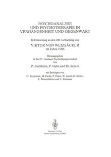 Psychoanalyse und Psychotherapie in der Vergangenheit und Gegenwart: In Erinnerung an den 100. Geburtstag von Viktor von Weizsäcker im Jahre 1986