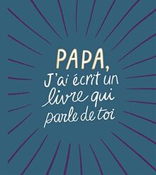 Papa, j'ai écrit un livre qui parle de toi