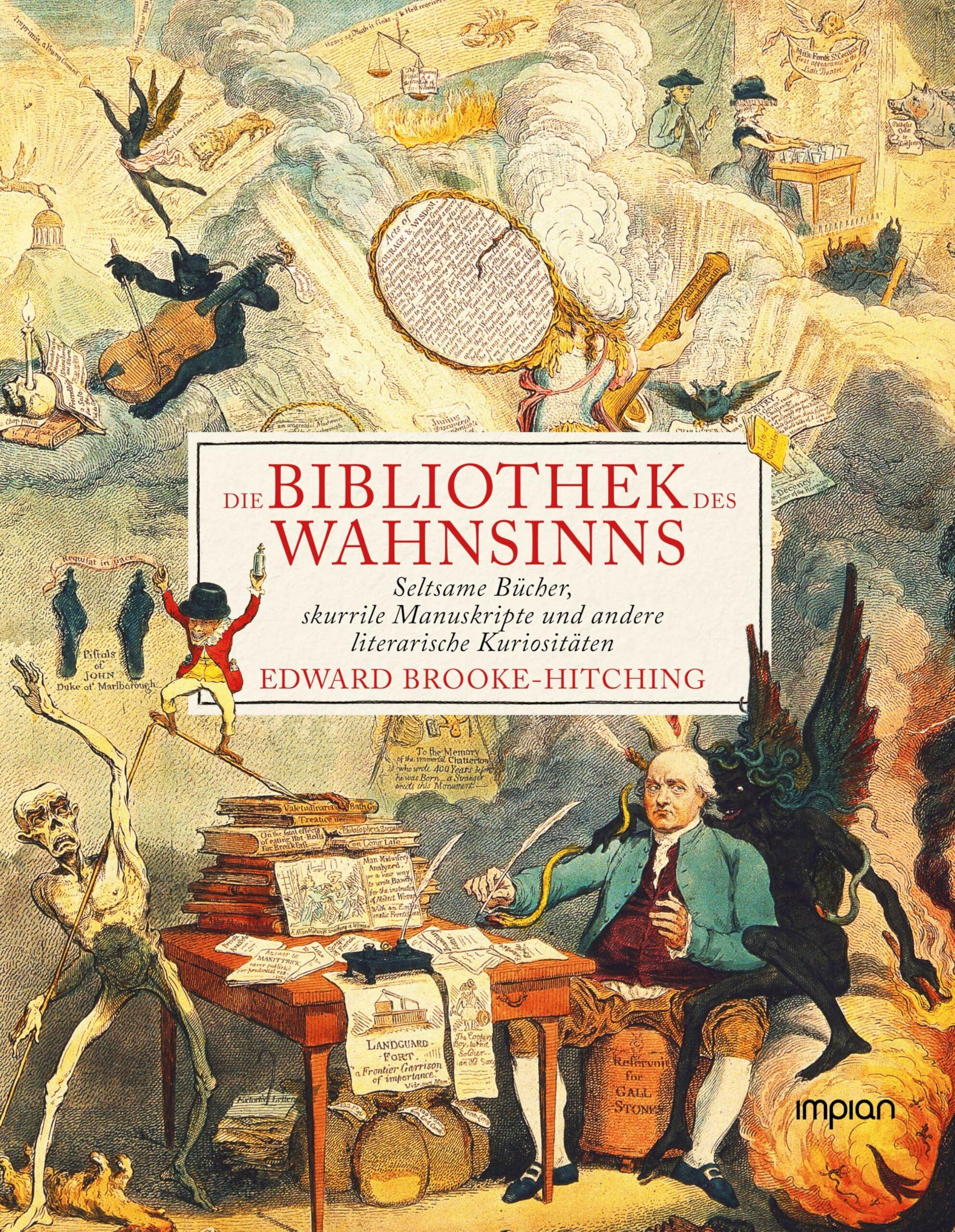 Die Bibliothek des Wahnsinns: Seltsame Bücher, skurrile Manuskripte und andere literarische Kuriositäten