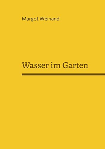 Wasser im Garten: Gedichte gereimt und ungereimt